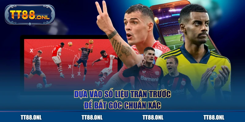 Dựa vào số liệu trận trước để bắt góc chuẩn xác